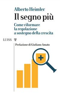 SEGNO PIU\' - COME RIFORMARE LA REGOLAZIONE A SOSTEGNO DELLA CRESCITA