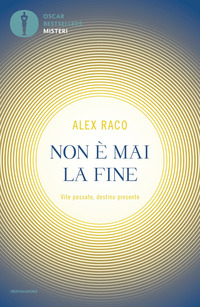 NON E\' MAI LA FINE - VITE PASSATE DESTINO PRESENTE