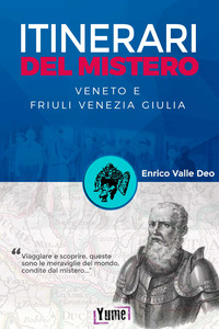 ITINERARI DEL MISTERO - VENETO E FRIULI VENEZIA GIULIA