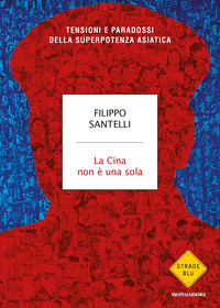 CINA NON E\' UNA SOLA - TENSIONI E PARADOSSI DELLA SUPERPOTENZA ASIATICA