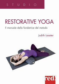 RESTORATIVE YOGA - IL MANUALE DELLA FONDATRICE DEL METODO