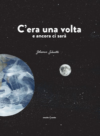 C\'ERA UNA VOLTA E ANCORA CI SARA\'