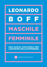 MASCHILE FEMMINILE - UNA NUOVA COSCIENZA PER L\'INCONTRO DELLE DIFFERENZE
