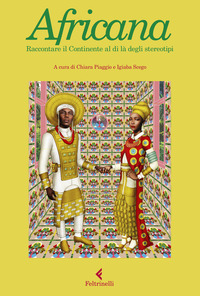 AFRICANA - RACCONTARE IL CONTINENTE AL DI LA\' DEGLI STEREOTIPI
