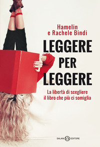 LEGGERE PER LEGGERE - LA LIBERTA\' DI SCEGLIERE IL LIBRO CHE PIU\' CI SOMIGLIA
