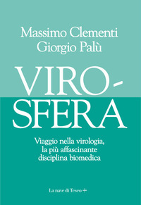 VIROSFERA - VIAGGIO NELLA VIROLOGIA LA PIU\' AFFASCINANTE DISCIPLINA BIOMEDICA