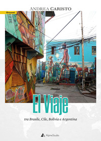 EL VIAJE - TRA BRASILE CILE BOLIVIA E ARGENTINA