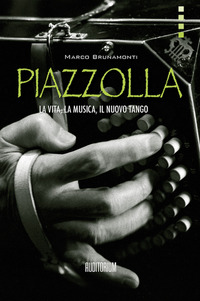 PIAZZOLLA - LA VITA LA MUSICA IL NUOVO TANGO