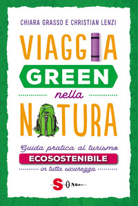 VIAGGIA GREEN NELLA NATURA - GUIDA PRATICA AL TURISMO ECOSOSTENIBILE