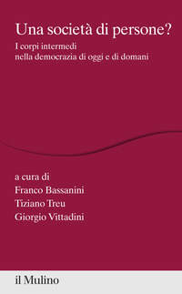 SOCIETA\' DI PERSONE ? - I CORPI INTERMEDI NELLA DEMOCRAZIA DI OGGI E DI DOMANI