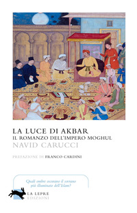 LUCE DI AKBAR - IL ROMANZO DELL\'IMPERO MOGHUL