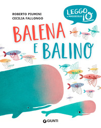 BALENA E BALINO - LEGGO IN MAIUSCOLO IO