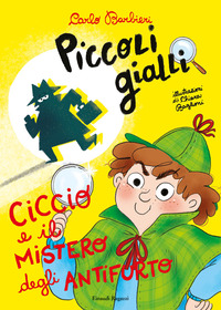 PICCOLI GIALLI CICCIO E IL MISTERO DEGLI ANTIFURTI