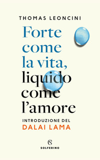 FORTE COME LA VITA LIQUIDO COME L\'AMORE
