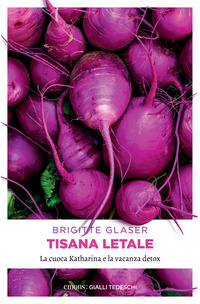 TISANA LETALE - LA CUOCA KATHARINA E LA VACANZA DETOX