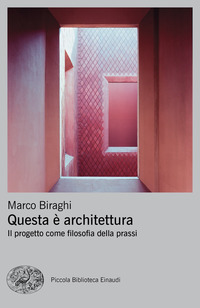 QUESTA E\' ARCHITETTURA - IL PROGETTO COME FILOSOFIA DELLA PRASSI