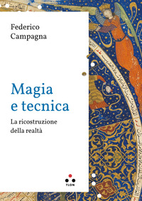 MAGIA E TECNICA - LA RICOSTRUZIONE DELLA REALTA\'