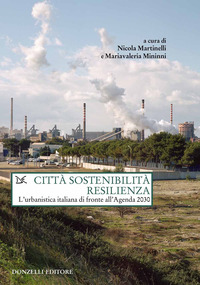CITTA\' SOSTENIBILITA\' RESILIENZA - L\'URBANISTICA ITALIANA DI FRONTE ALL\'AGENDA 2030