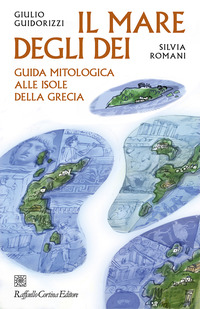 MARE DEGLI DEI - GUIDA MITOLOGICA ALLE ISOLE DELLA GRECIA