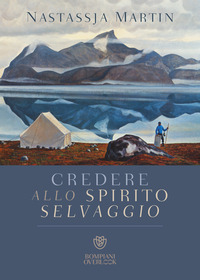 CREDERE ALLO SPIRITO SELVAGGIO