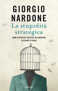 STUPIDITA\' STRATEGICA - COME COSTRUIRE SUCCESSI FAMILIARI O EVITARE DI FARLO
