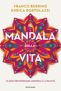 MANDALA DELLA VITA - 12 LEGGI PER RITROVARE L\'ARMONIA E LA FELICITA\'
