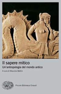 SAPERE MITICO - UN\'ANTROPOLOGIA DEL MONDO ANTICO