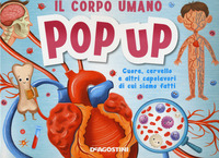 CORPO UMANO POP UP - CUORE CERVELLO E ALTRI CAPOLAVORI DI CUI SIAMO FATTI
