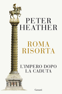 ROMA RISORTA - L\'IMPERO DOPO LA CADUTA