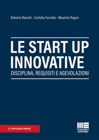 START UP INNOVATIVE - DISCIPLINA REQUISITI E AGEVOLAZIONI