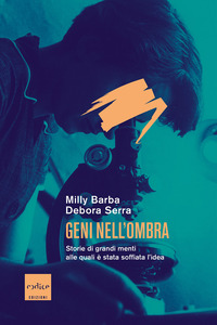 GENI NELL\'OMBRA - STORIE DI GRANDI MENTI ALLE QUALI E\' STATA SOFFIATA L\'IDEA