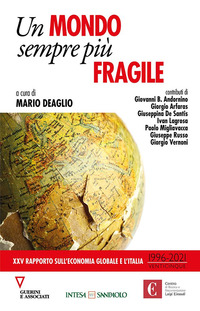 MONDO SEMPRE PIU\' FRAGILE - XXV RAPPORTO SULL\'ECONOMIA GLOBALE E L\'ITALIA