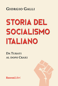 STORIA DEL SOCIALISMO ITALIANO - DA TURATI AL DOPO CRAXI