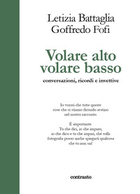 VOLARE ALTO VOLARE BASSO - CONVERSAZIONI RICORDI E INVETTIVE