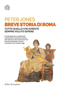 BREVE STORIA DI ROMA - TUTTO QUELLO CHE AVRESTE SEMPRE VOLUTO SAPERE