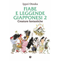 FIABE E LEGGENDE GIAPPONESI 2 - CREATURE FANTASTICHE