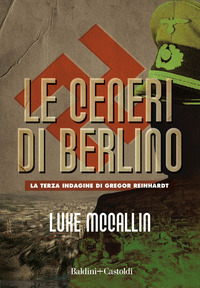 CENERI DI BERLINO - LA TERZA INDAGINE DI GREGOR REINHARDT