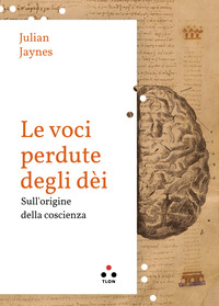 VOCI PERDUTE DEGLI DEI - SULL\'ORIGINE DELLA COSCIENZA
