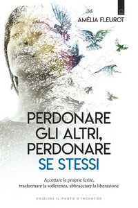 PERDONARE GLI ALTRI PERDONARE SE STESSI
