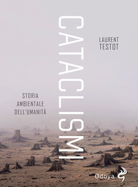 CATACLISMI - STORIA AMBIENTALE DELL\'UMANITA\'