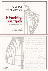 FEMMINILITA\' UNA TRAPPOLA - SCRITTI INEDITI 1927 - 1983