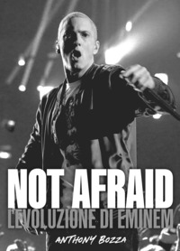 NOT AFRAID L\'EVOLUZIONE DI EMINEM