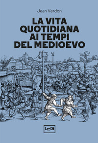 VITA QUOTIDIANA AI TEMPI DEL MEDIOEVO