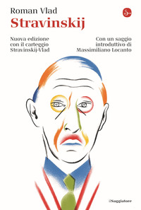 STRAVINSKIJ - NUOVA EDIZIONE CON IL CARTEGGIO STRAVINSKIJ VLAD
