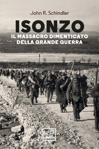 ISONZO - IL MASSACRO DIMENTICATO DELLA GRANDE GUERRA