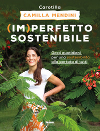 IMPERFETTO SOSTENIBILE - GESTI QUOTIDIANI PER UNA SOSTENIBILITA\' ALLA PORTATA DI TUTTI