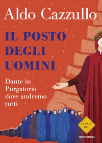 POSTO DEGLI UOMINI - DANTE IN PURGATORIO DOVE ANDREMO TUTTI