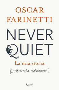 NEVER QUIET - LA MIA STORIA AUTORIZZATA MALVOLENTIERI