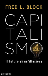 CAPITALISMO - IL FUTURO DI UN\'ILLUSIONE