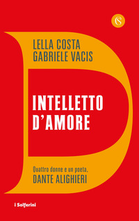 INTELLETTO D\'AMORE - QUATTRO DONNE E UN POETA DANTE ALIGHIERI
